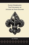 Faring Homewards: The Philosophy of Antoine de Saint-Exupery - Tim Weldon - 9781608622283