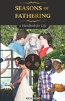Seasons of Fathering - A Handbook for Life - Rick Wertz - 9781608628476