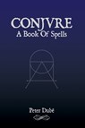 Conjure: A Book Of Spells - Peter Dubé - 9781608640461