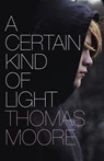 A Certain Kind of Light - Thomas Moore - 9781608640836