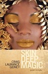 Skin Deep Magic: Short Fiction - Craig Laurance Gidney - 9781608641123