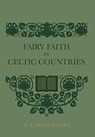 Fairy Faith In Celtic Countries - W Y Evans Wentz - 9781608641987