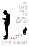 My Cat's Guide to Online Dating - Christian Baines - 9781608642502