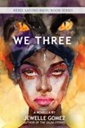 We Three: A Novella - Jewelle Gomez - 9781608643325