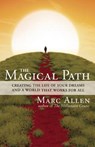 The Magical Path: Creating the Life of Your Dreams and a World That Works for All - Marc Allen - 9781608681457