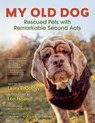 My Old Dog: Rescued Pets with Remarkable Second Acts - Laura T. Coffey - 9781608683406