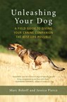 Unleashing Your Dog - Marc Bekoff ; Jessica Pierce - 9781608685424