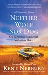 Neither Wolf Nor Dog: On Forgotten Roads with an Indian Elder - Kent Nerburn - 9781608686384