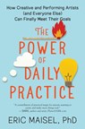 The Power of Daily Practice - Eric Maisel - 9781608687060