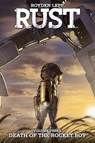 Rust Vol. 3: Death of the Rocket Boy: Death of the Rocket Boy - Royden Lepp - 9781608868964