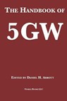 The Handbook of 5GW: A Fifth Generation of War? - Daniel H. Abbott - 9781608882243
