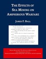 The Effects of Sea Mining on Amphibious Warfare - James F. Ball - 9781608882731