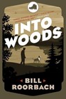 Into Woods - Bill Roorbach - 9781608935147