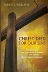 Christ Died for Our Sins - Jarvis J Williams - 9781608994366