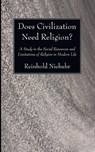 Does Civilization Need Religion? - Reinhold Niebuhr - 9781608998005