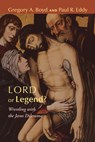 Lord or Legend? - Gregory A Boyd ; Paul R Eddy - 9781608999545