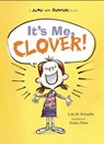 It’s Me, Clover - SCHAEFER,  Lola M. - 9781609055028