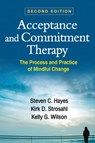 Acceptance and Commitment Therapy, Second Edition - Steven C. (University of Nevada Hayes ; Kirk D. Strosahl ; Kelly G. (University of Mississippi Wilson - 9781609189624