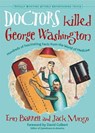 Doctors Killed George Washington - Erin Barrett ; Jack Mingo - 9781609250683
