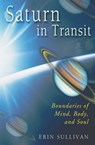 Saturn in Transit - Erin Sullivan - 9781609254025