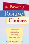 The Power of Positive Choices - Gail McMeekin - 9781609255565
