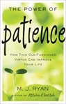 The Power of Patience - M. J. Ryan ; M.J. Ryan - 9781609258368