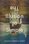 The Illusion of Simple - Charles Forrest Jones - 9781609388317