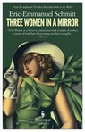 Three Women In A Mirror - Eric-Emmanuel Schmitt - 9781609451226