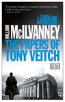 The Papers of Tony Veitch: A Laidlaw Investigation (Jack Laidlaw Novels Book 2) - MCILVANNEY,  William - 9781609452247