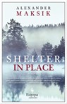 Shelter in Place - Alexander Maksik - 9781609453688