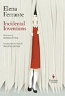 INCIDENTAL INVENTIONS - FERRANTE,  Elena ; Ucini, Andrea ; Goldstein, Ann - 9781609455583