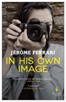 In His Own Image - Jérôme Ferrari - 9781609456757