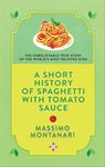 A Short History of Spaghetti with Tomato Sauce - Massimo Montanari - 9781609457105