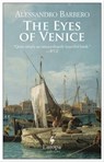 The Eyes of Venice - Alessandro Barbero - 9781609458515