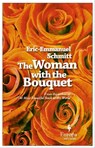 The Woman with the Bouquet - Eric-Emmanuel Schmitt - 9781609459901