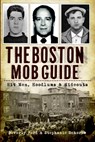 The Boston Mob Guide: Hit Men, Hoodlums & Hideouts - Beverly Ford - 9781609494209