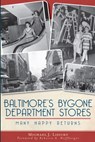 Baltimore's Bygone Department Stores: Many Happy Returns - Michael J. Lisicky - 9781609496678