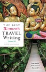 The Best Women's Travel Writing, Volume 10 - Lavinia Spalding - 9781609521479