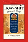 How To Shit Around the World, 2nd Edition - Dr. Jane Wilson-Howarth - 9781609521929