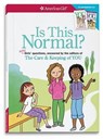 Is This Normal: More Girls' Questions, Answered by the Editors of the Care & Keeping of You - Darcie Johnston - 9781609589066