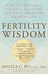 Fertility Wisdom - Angela C. Wu ; Katherine Anttila ; Betsy Brown - 9781609616823