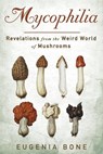 Mycophilia - Eugenia Bone - 9781609619879