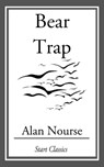 Bear Trap - Alan Nourse - 9781609775032
