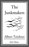 Junkmakers - Albert Teichner - 9781609775636