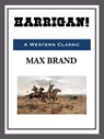 Harrigan! - Max Brand - 9781609775872