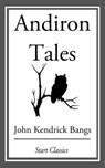 Andiron Tales - John Kendrick Bangs - 9781609778101