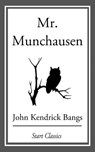 Mr. Munchausen - John Kendrick Bangs - 9781609778286