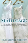 A History of Marriage - Elizabeth Abbott - 9781609800857