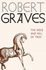 The Siege and Fall of Troy - Robert Graves - 9781609807429