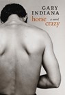 Horse Crazy - Gary Indiana - 9781609808617